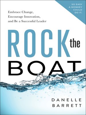 cover image of Rock the Boat: Embrace Change, Encourage Innovation, and Be a Successful Leader
